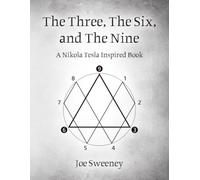 The Three, The Six, and The Nine: A Nikola Tesla Inspired Book