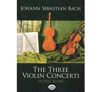 The Three Violin Concerti in Full Score
