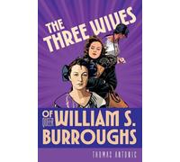 The Three Wives of Queer William S. Burroughs