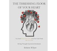 The Threshing Floor of Your Heart Workbook: A Place of Full Surrender, Revelation, Separation and Transformation