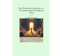 The Threshold Covenant; or, The Beginning of Religious Rites