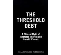 The Threshold Debt: A Clinical Myth of Inherited Interest and Unpaid Wounds