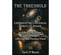 THE THRESHOLD: EXPERIENCING UNIVERSAL SPIRITUAL POWER: 6