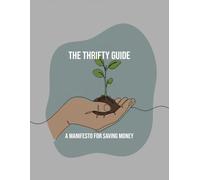 The Thrifty Guide: A Manifesto For Saving Money