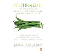The Thrive Diet 10th Anniversary Edition: The Plant-Based Whole Foods Way to Staying Healthy for Life