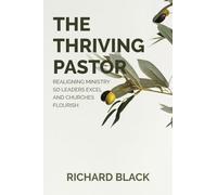 The Thriving Pastor: Realigning Ministry So Leaders Excel and Churches Flourish
