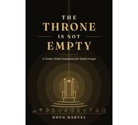 The Throne Is Not Empty: A Twelve-W ompanion for Small Groups