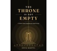 The Throne Is Not Empty: A Twelve-Week Companion for Small Groups