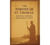The Throne Of St. Thomas: Defying Empires, Defending Faith