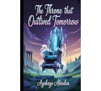 The Throne that Outlived Tomorrow: Throne beyond Tomorrow