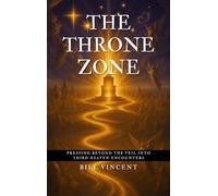 The Throne Zone: Pressing Beyond the Veil into Third Heaven Encounters