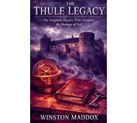The Thule Legacy: The Forgotten Mystics Who Designed the Ideology of Evil
