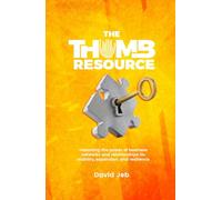 THE THUMB RESOURCE: Unlocking the power of business networks and relationships for stability, expansion, and resilience