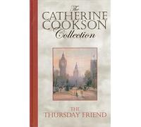 The Thursday Friend. The Catherine Cookson Collection