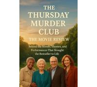 The Thursday Murder Club: The Movie Review: Behind the Scenes, Themes, and Performances That Brought the Bestseller to Life