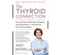 The Thyroid Connection: Why You Feel Tired, Brain-Fogged, and Overweight--and How to Get Your Life Back