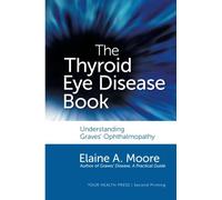 The Thyroid Eye Disease Book: Understanding Graves' Ophthalmopathy