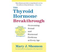 The Thyroid Hormone Breakthrough: Overcoming Sexual and Hormonal Problems ...