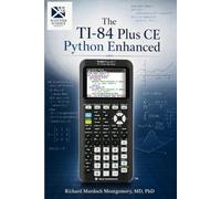 The TI-84 Plus CE Python Enhanced: A Comprehensive Scientific and Computational Treatise