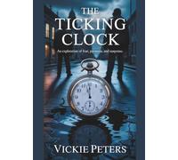 The Ticking Clock: An Exploration Of Fear, Paranoia, And Suspense.