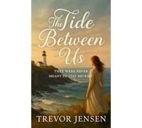 The Tide Between Us: They Were Never Meant to Stay Broken