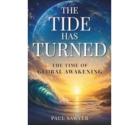 The Tide Has Turned: The Time of Global Awakening