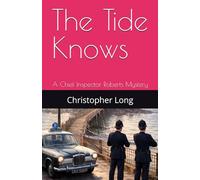 The Tide Knows: A Chief Inspector Roberts Mystery
