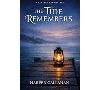 The Tide Remembers: Lantern Bay Mysteries. Book One