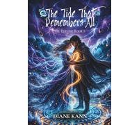 The Tide That Remembers All: The Tidelume, Book 3
