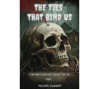 The Ties That Bind Us: Sometimes Blood Runs Thicker Than You...