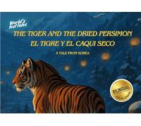 The Tiger and the Dried Persimmon / El tigre y el caqui seco: A Korean Folktale - Libro Bilingüe (English - Spanish): Cuento tradicional de Corea