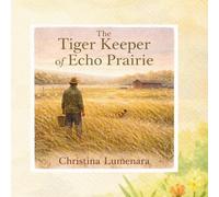 The Tiger Keeper of Echo Prairie