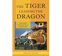 The Tiger Leading the Dragon: How Taiwan Propelled China's Economic Rise