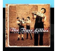 The Tiger Lillies - Circus Songs