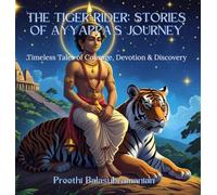 The Tiger Rider: Stories of Ayyappa's Journey: Timeless Tales of Courage, Devotion & Discovery