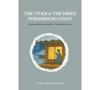 The Tiger & The Dried Persimmon Candy: Bilingual English-Korean Edition. Perfect for kids and language learners