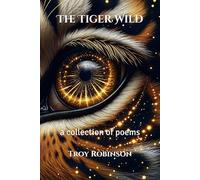 The Tiger Wild: a collection of poems