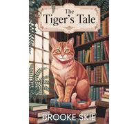 The Tiger's Tale: A heartwarming cozy small town romance with a touch of magic!
