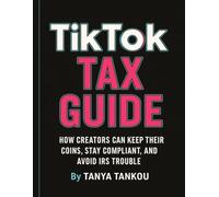 The TikTok Creator’s Tax Survival Guide: How to keep your coins, stay compliant and avoid IRS tax trouble