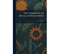 The Timbering of Metalliferous Mines
