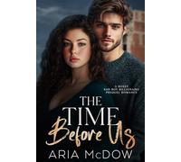 The Time Before Us: A Bossy Bad Boy Billionaire Prequel Romance