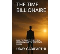 THE TIME BILLIONAIRE: HOW THE RICHEST PEOPLE BUY FREEDOM WHILE THE REST TRADE HOURS || spiritual books || Motivational books || self help books || Personality Development books
