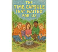 The Time Capsule That Waited for Us