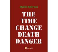 The Time Change Death Danger di Mario Serroni, 2019, Youcanprint