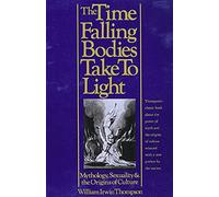 William Irwin Thompson The Time Falling Bodies Take to Light (Tascabile)