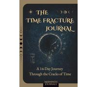 The Time Fracture Journal: A 14-Day Journey Through the Cracks of Time
