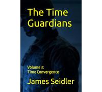 The Time Guardians Vol3 Time Convergence