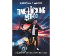 The Time-Hacking Method: Unlocking Your Path to Success