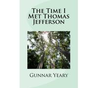 The Time I Met Thomas Jefferson (The Be Write Back Series) (Volume 23)
