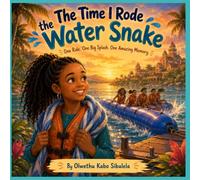 The Time I Rode the Water Snake: One Ride. One Big Splash. One Amazing Memory